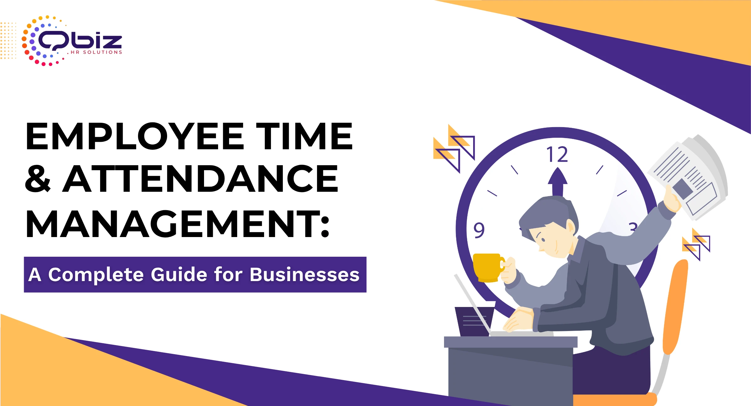 Employee Time & Attendance Management: A Complete Guide for Businesses